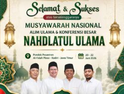 Kita Sukseskan Musyawarah Nasional (Munas) Alim Ulama dan Konferensi Besar (Konbes) Nahdlatul Ulama 1448H/2026 Menuju Muktamar Ke-35